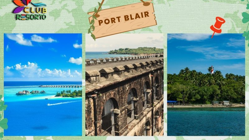 Club Resorto Reviews Port Blair as a Holiday Destination
